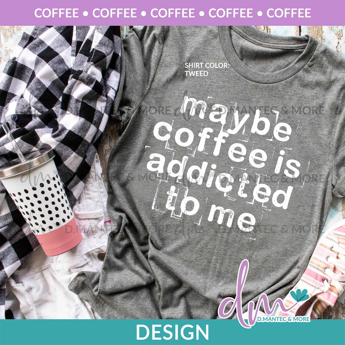 C - Maybe Coffee Is Addicted To Me | Design