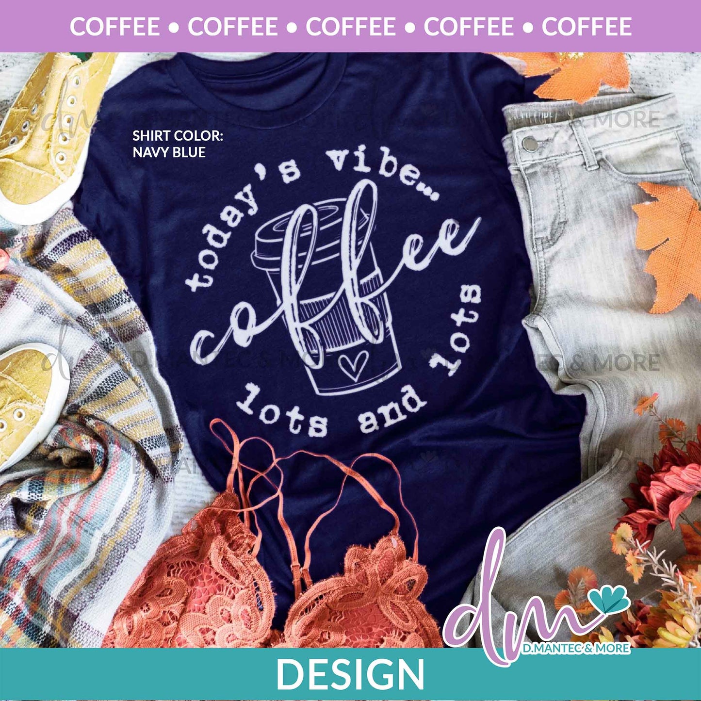 C - Today’s Vibe Coffee Lots And Lots | Design