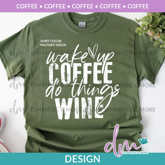 C - Wake Up Coffee Do Things Wine | Design