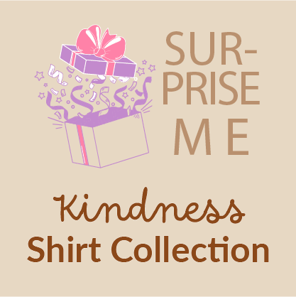 SURPRISE ME Tee - Kindness