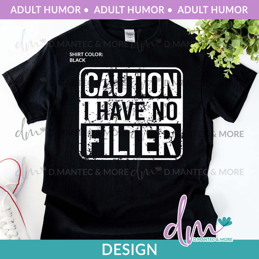 AH - Caution I Have No Filter | Design