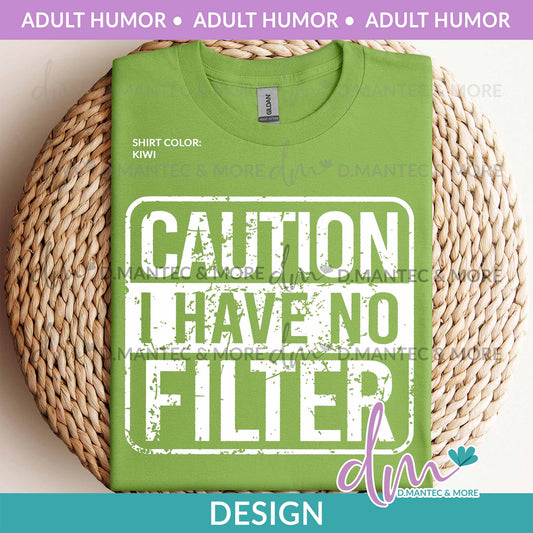 AH - Caution I Have No Filter | Design