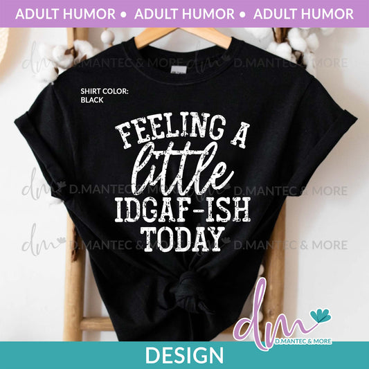 AH - Feeling a Little IDGAF-ish Today | Design