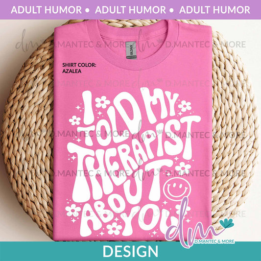 AH - I Told My Therapist About You | Design