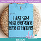 AH - I Just Say What Everyone | Design