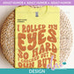 AH - I Rolled My Eyes - Rust | Design