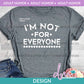 AH - I'm not for Everyone | Design