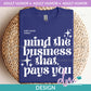 AH - Mind Business Pays You | Design