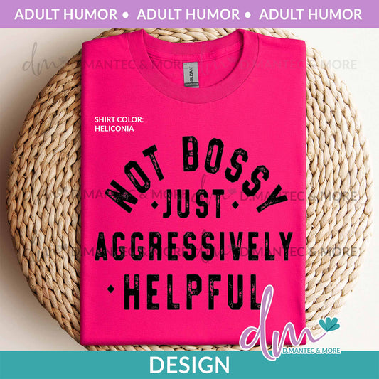 AH - Not Bossy Aggressively Helpful | Design