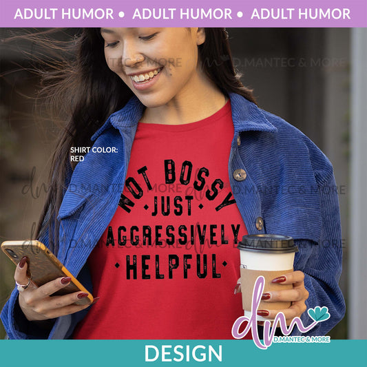 AH - Not Bossy Aggressively Helpful | Design