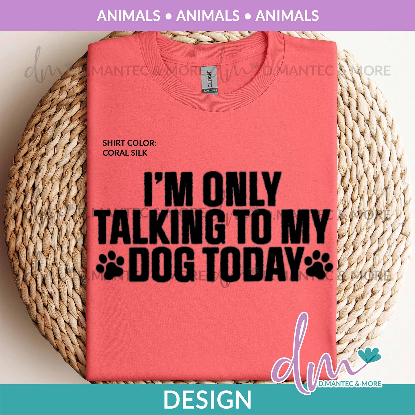 An - I'm Only Talking To My Dog Today | Design