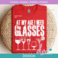 FD - At My Age I Need Glasses | Design