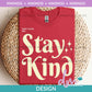 K - Stay Kind  | Design