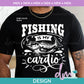 M - Fishing is My Cardio | Design