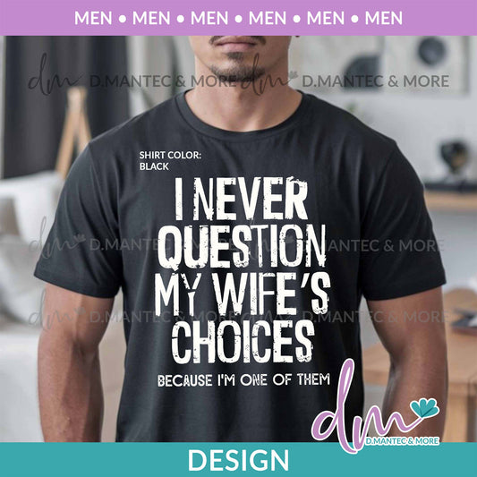 M - I Never Question My Wife's Choices | Design