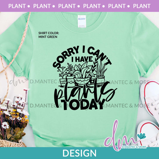 Pl - Sorry I Cant I Have Plants Today | Design