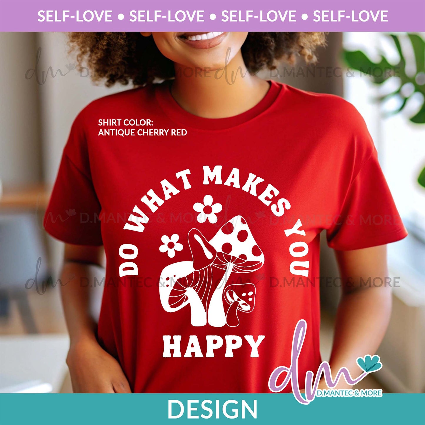 SL - Do What Makes You Happy Mushrooms | Design