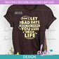 SL - Don’t Let The Bad Days | Design