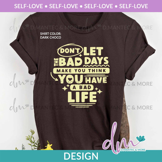 SL - Don’t Let The Bad Days | Design
