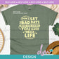 SL - Don’t Let The Bad Days | Design