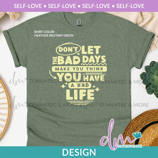SL - Don’t Let The Bad Days | Design
