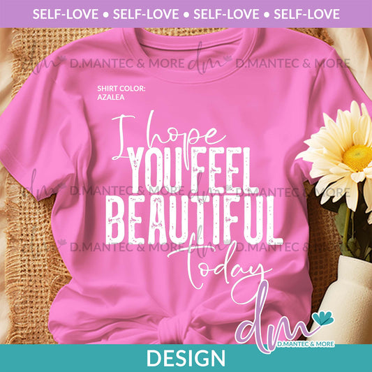 SL - I Hope You Feel Beautiful Today  | Design