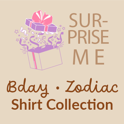 SURPRISE ME Tee - Birthday • Zodiac