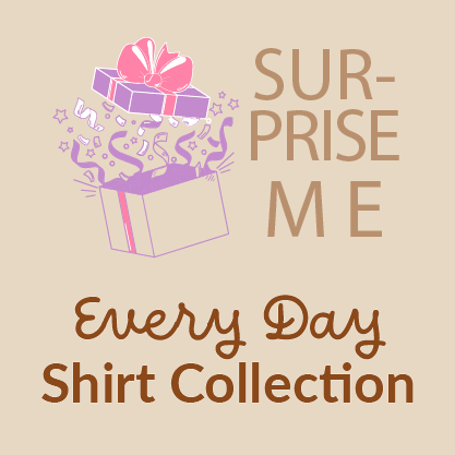 SURPRISE ME Tee - Every Day