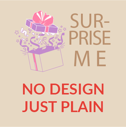 SURPRISE ME Tee - NO DESIGN