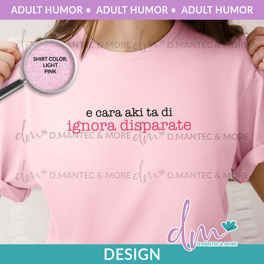 AH - E Cara Aki Ta Di Ignora Disparate - PINK | Design