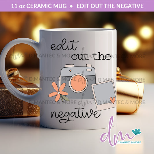 M11 - Edit Out The Negative | Ceramic Mug