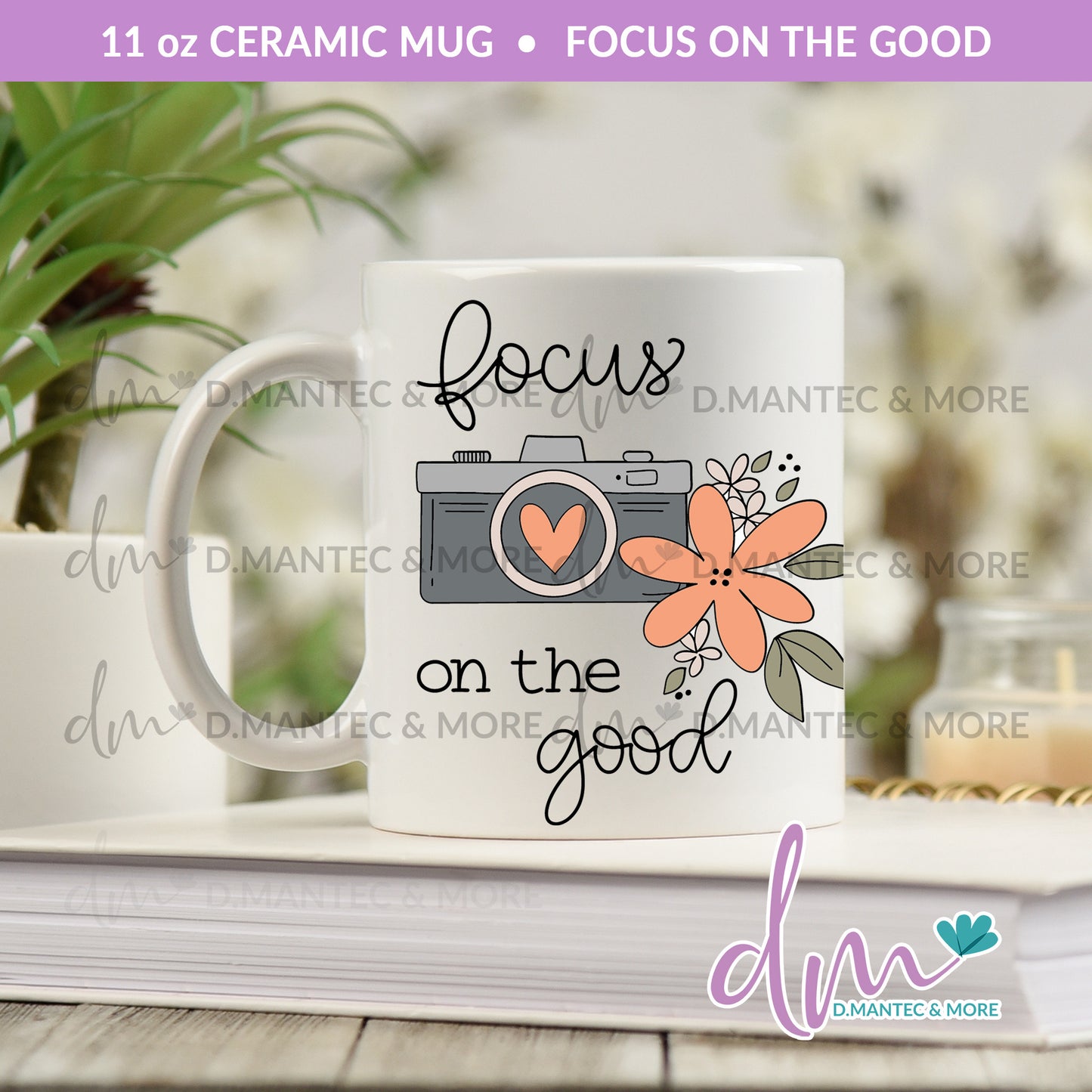 M11 - Focus On The Good | Ceramic Mug