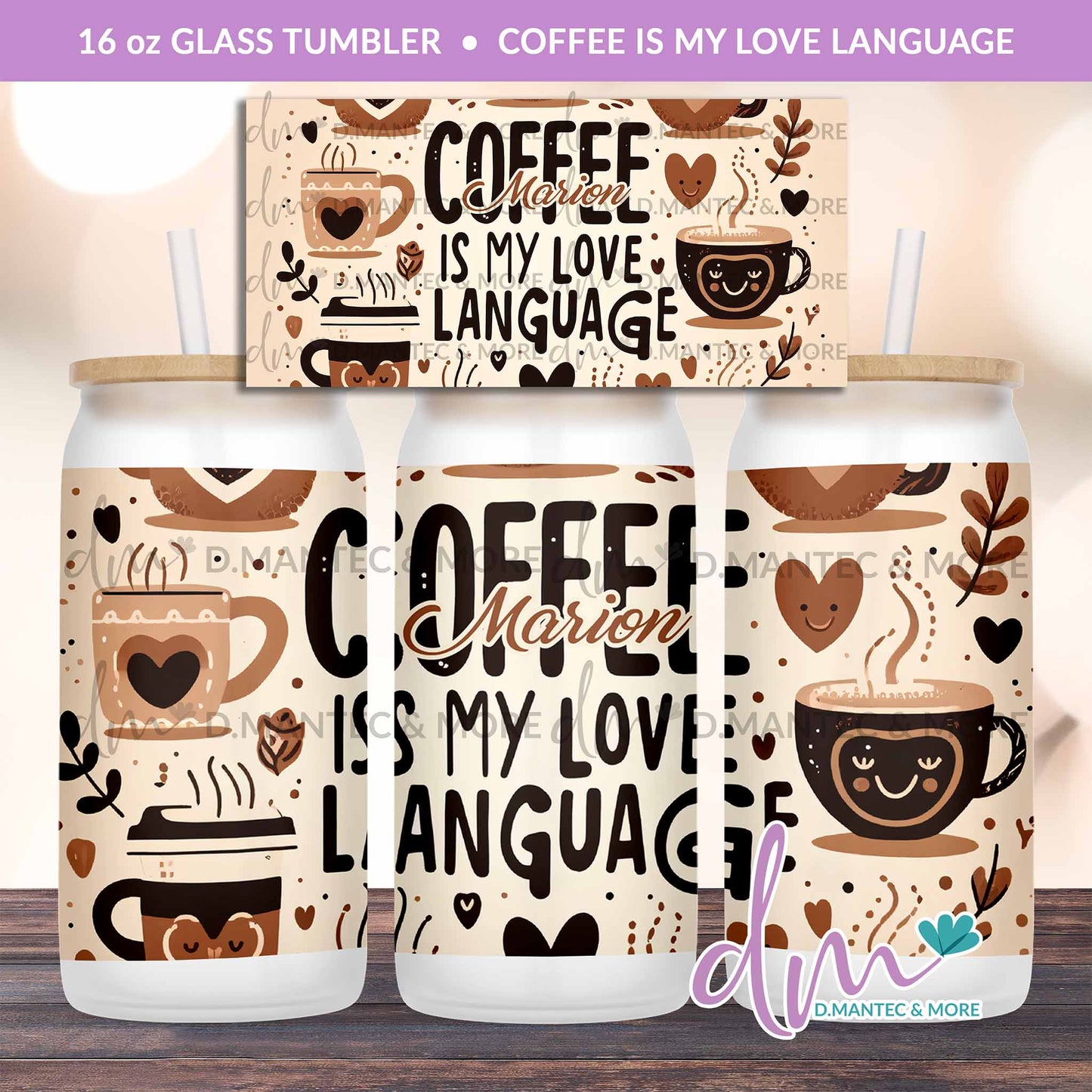 T16 - Coffee is My Love Language | Glass Can Tumbler