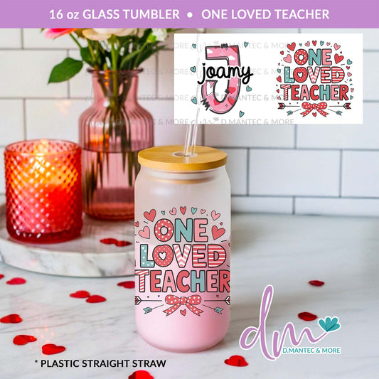 T16 - One Loved Teacher | Glass Can Tumbler