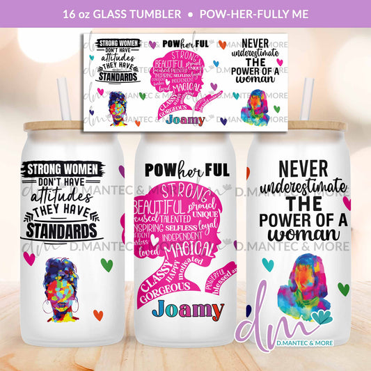T16 - Pow-HER-Fully Me | Glass Can Tumbler
