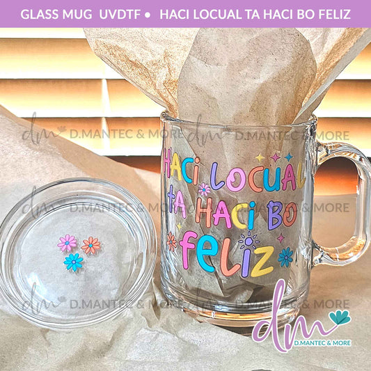 Haci Locual Ta Haci Bo Feliz | Glass Mug with Coaster